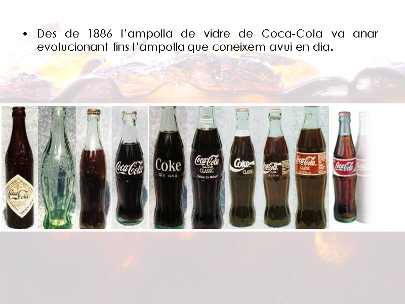 Des de 1886 l’ampolla de vidre de Coca-Cola va anar evolucionant fins l’ampolla que